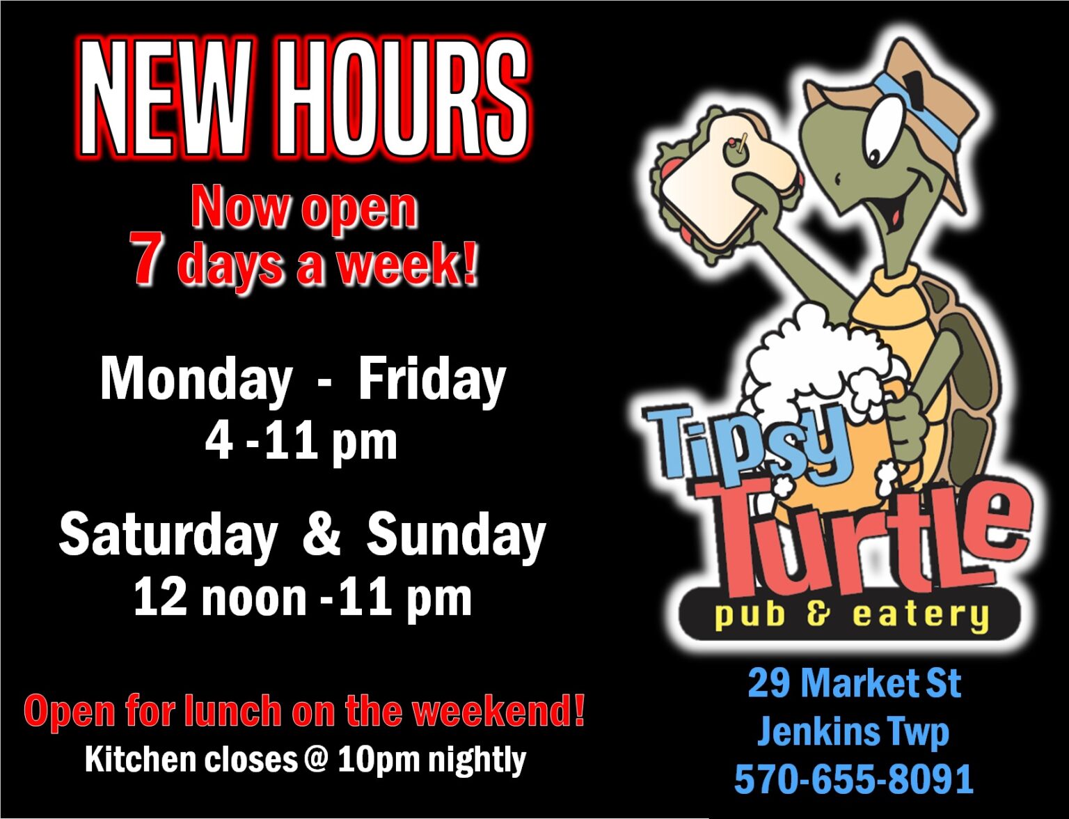 open 7 days a week - Monday - Friday 4-11PM Saturday & Sunday 12noon - 11pm